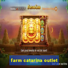 farm catarina outlet